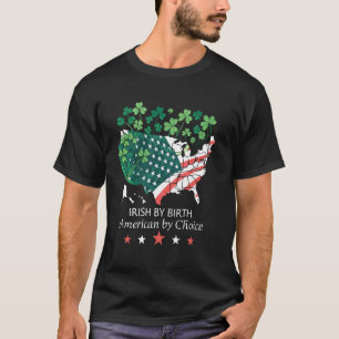 Irish by Birth American by Choice Clover Irish A T-Shirt