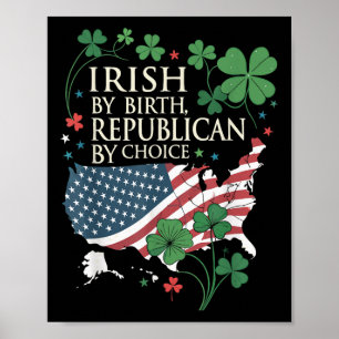 Irish By Birth - Republican By Choice - Usa St. Pa Poster