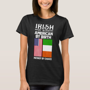 Irish By Blood American By Birth Irish T-Shirt