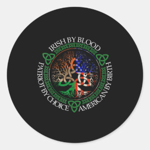 Irish By Blood American By Birth Patriot By Choice Classic Round Sticker