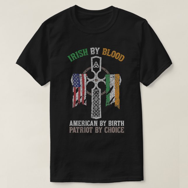 Irish By Blood American By Birth Patriot By Cute I T-Shirt (Design Front)