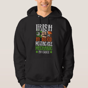 Irish By Blood Motorcycle Mechanic By Choice Irela Hoodie