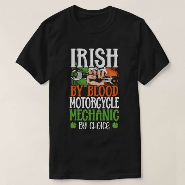 Irish By Blood Motorcycle Mechanic By Choice Irela T-Shirt (Design Front)