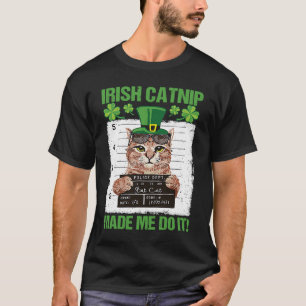 Irish Catnip Made Me Do It Cat St Patrick's Day K T-Shirt