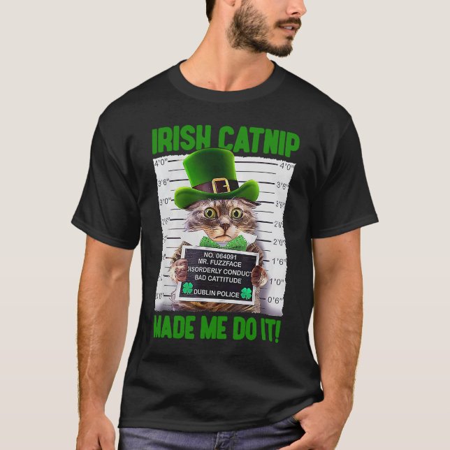 Irish Catnip Make Me Do It Happy St Patrick's Day T-Shirt (Front)