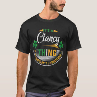 Irish - Clancy Thing You Wouldn't Understand T-Shirt