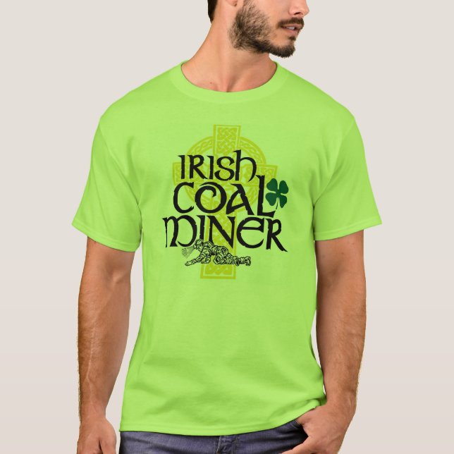 IRISH COAL MINER T-Shirt (Front)
