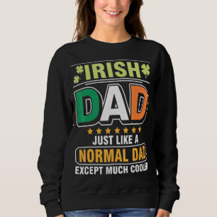Irish Dad Just Like A Normal Dad Except Much Coole Sweatshirt