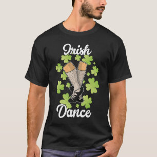 Irish Dance Dancer Ireland Shoes St Patrick's 19 T-Shirt