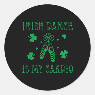 Irish Dance Is My Cardio St Patricks Day  Classic Round Sticker