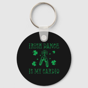 Irish Dance Is My Cardio St Patricks Day Key Ring