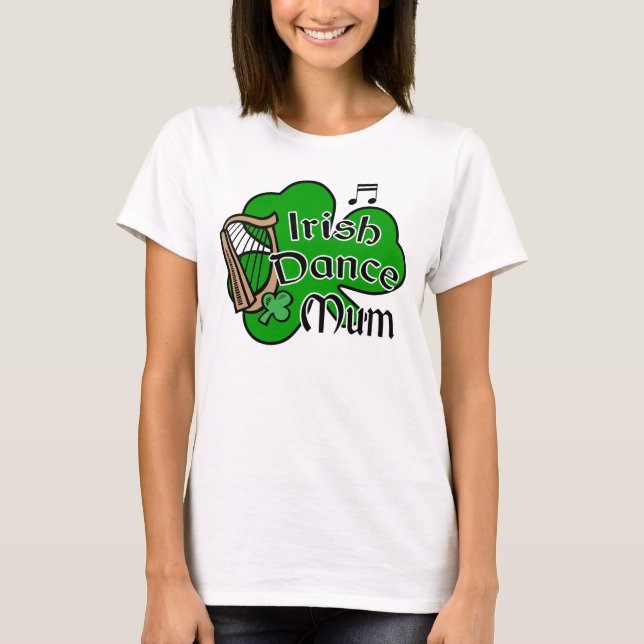 Irish Dance Mum T-shirt (Front)