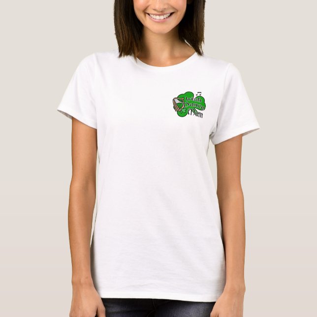 Irish Dance Mum T-Shirt (Front)