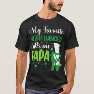 Irish Dance My Favourite Irish Dancer Calls Me T-Shirt