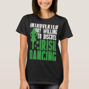 Irish Dance St Patricks Day Reel Girl Irish Step D T-Shirt