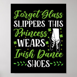 Irish Dance This Princess Wears Irish Tap Dancing Poster