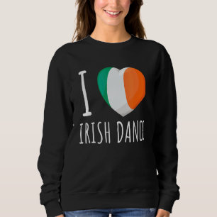 Irish Dancing Irish Step Dance & Celtic Ceili Danc Sweatshirt