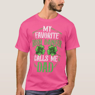 Irish Dancing My Favourite Irish Dancer Dad Irish T-Shirt