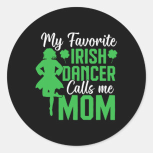 Irish Dancing My Favourite Irish Dancer Mum Irish Classic Round Sticker