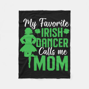 Irish Dancing My Favourite Irish Dancer Mum Irish Fleece Blanket