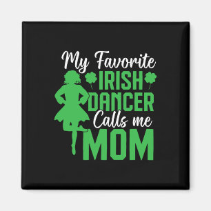 Irish Dancing My Favourite Irish Dancer Mum Irish Magnet