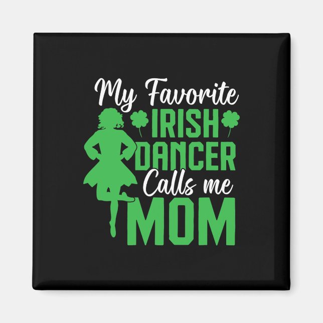 Irish Dancing My Favourite Irish Dancer Mum Irish  Magnet (Front)