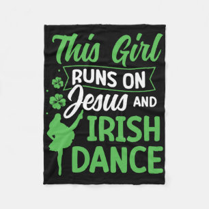 Irish Dancing This Girl Runs On Jesus And Irish Ta Fleece Blanket