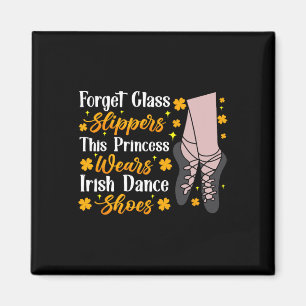 Irish Dancing This Princess Wears Irish Tap Dance  Magnet