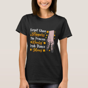 Irish Dancing This Princess Wears Irish Tap Dance T-Shirt