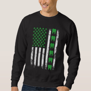 Irish Dentist American Flag US Tooth dental St pat Sweatshirt