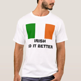 Irish do it better T-Shirt