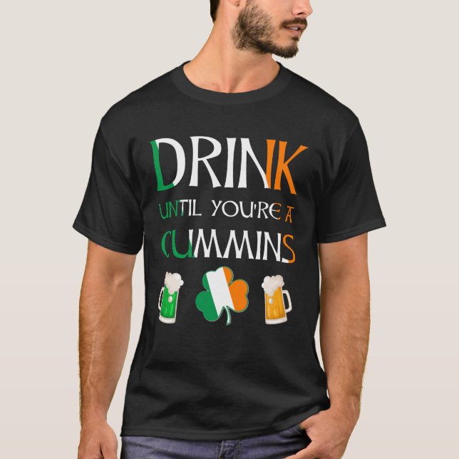 Irish - Drink Until You Are CUMMINS Name T-Shirt (Front)