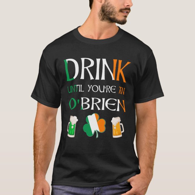 Irish - Drink Until You Are O'BRIEN Name T-Shirt (Front)