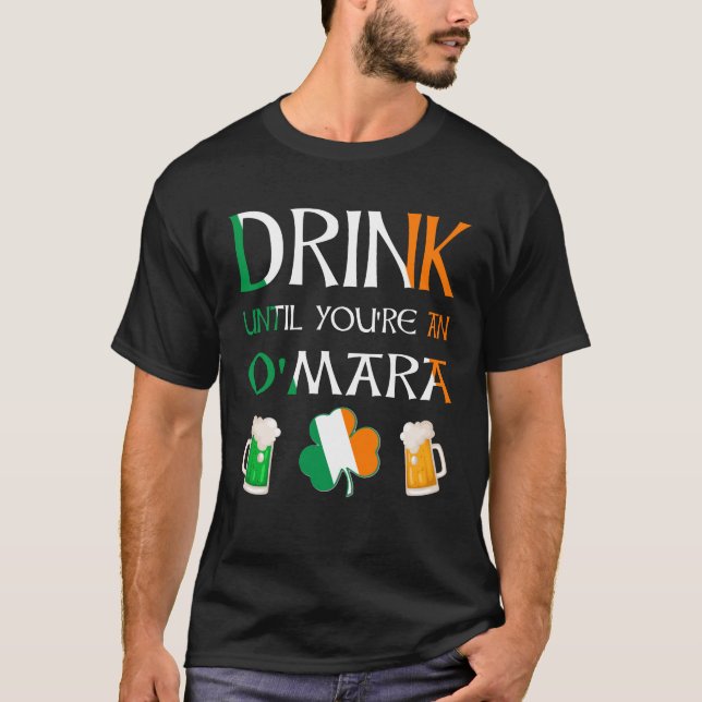 Irish - Drink Until You Are O'MARA Name T-Shirt (Front)