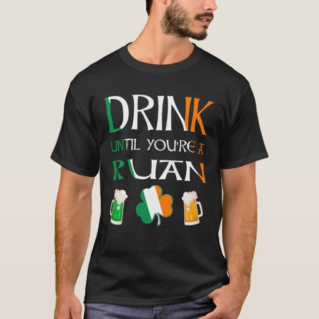 Irish - Drink Until You Are RUAN Name T-Shirt (Front)