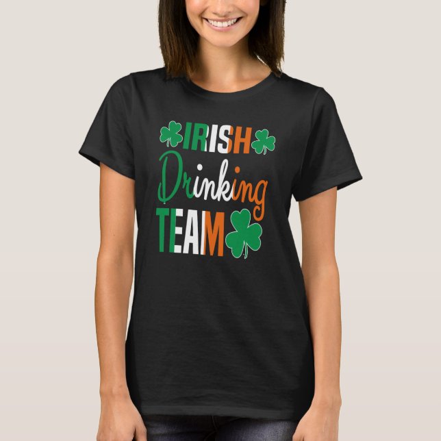 Irish Drinking Team St Patricks Day Beer Drinking  T-Shirt (Front)