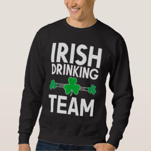 Irish Drinking Team St Patricks Day Shamrock Drun Sweatshirt