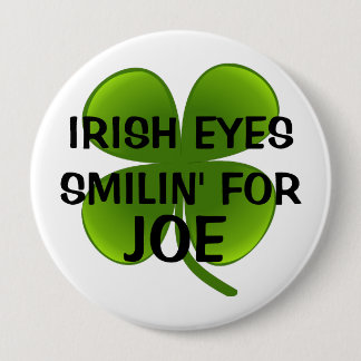 IRISH EYES SMILIN' FOR JOE 10 CM ROUND BADGE