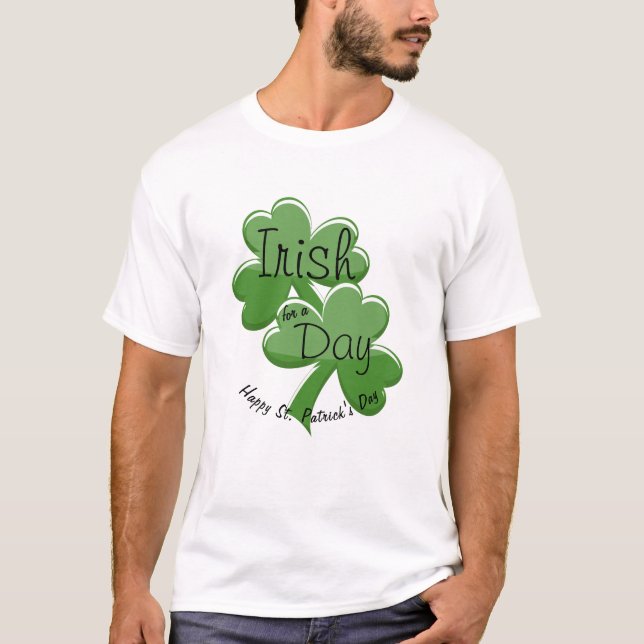 Irish For A Day Happy St. Patrick's Day T-Shirt (Front)