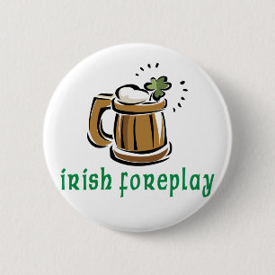 Irish Foreplay Gift 6 Cm Round Badge