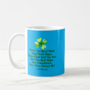 Irish Friendship Quote Good Ships Friend Birthday Coffee Mug