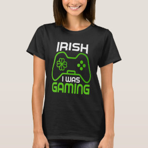 Irish Gamer Playing Video Game St Patrick S Day Sh T-Shirt