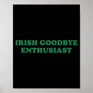 Irish goodbye enthusiast funny quote st patrick poster