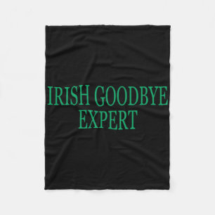 Irish Goodbye Expert Funny St Patricks Day _1 Fleece Blanket