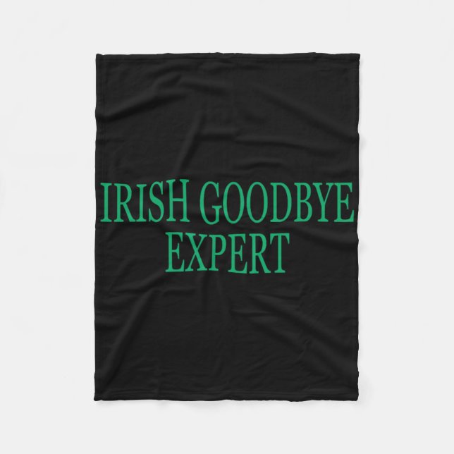 Irish Goodbye Expert Funny St Patricks Day _1  Fleece Blanket (Front)