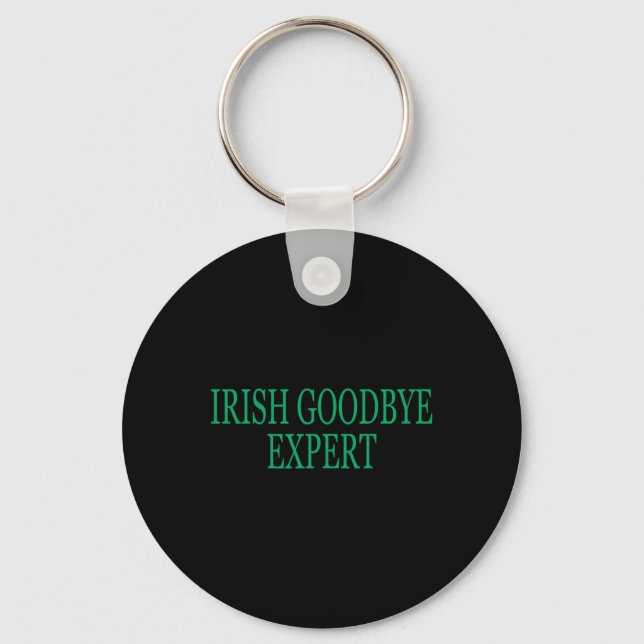 Irish Goodbye Expert Funny St Patricks Day _1  Key Ring (Front)