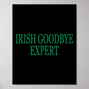 Irish Goodbye Expert Funny St Patricks Day _1  Poster