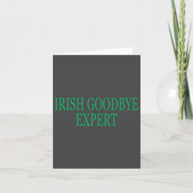 Irish Goodbye Expert Funny St Patricks Day  Card (Front)