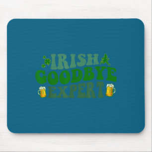 Irish Goodbye Expert Funny St Patrick's Day Funny Mouse Mat