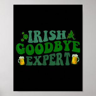 Irish Goodbye Expert Funny St Patrick's Day Funny Poster